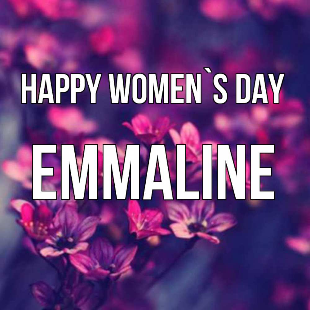 Greetings card с именем, Emmaline happy women`s day небольшие цветы 1 Greetings with text for free download 